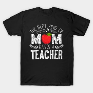 The Best Kind of Mom Raises a Teacher Shirt Mothers Day Gift T-Shirt